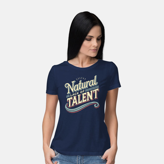 Natural Lack Of Talent-Womens-Basic-Tee-BridgeWalker