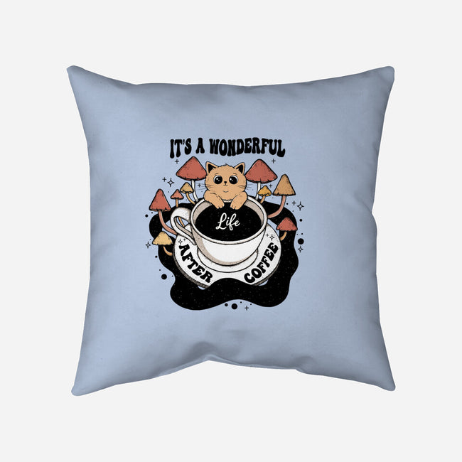 It's A Wonderful Life After Coffee-None-Removable Cover w Insert-Throw Pillow-Trendlory