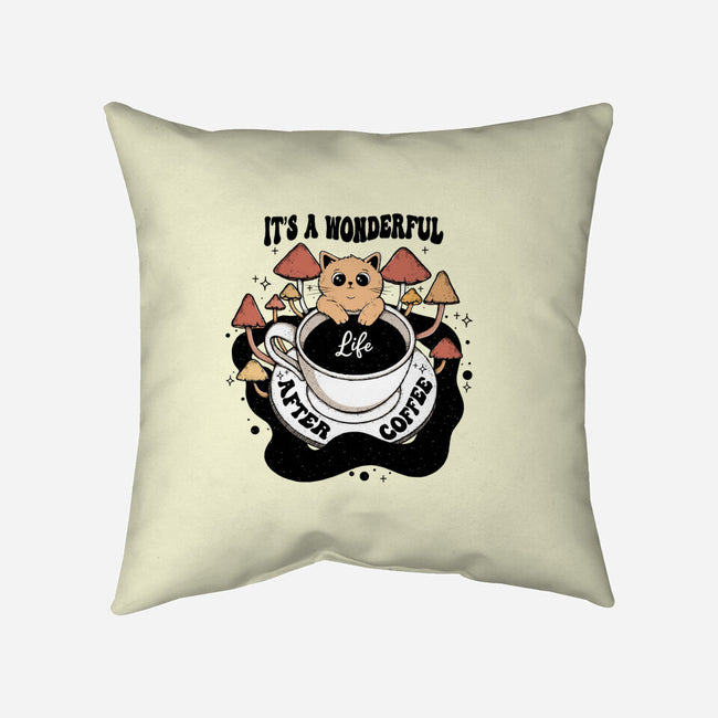 It's A Wonderful Life After Coffee-None-Removable Cover w Insert-Throw Pillow-Trendlory