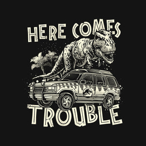 Here Comes Trouble