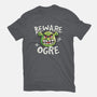 Beware Ogre-Unisex-Basic-Tee-NemiMakeit