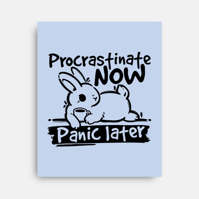 Procrastinate Now Panic Later-None-Stretched-Canvas-NemiMakeit