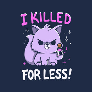 I Killed For Less
