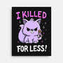 I Killed For Less-None-Stretched-Canvas-Vallina84