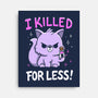 I Killed For Less-None-Stretched-Canvas-Vallina84