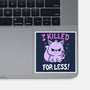 I Killed For Less-None-Glossy-Sticker-Vallina84