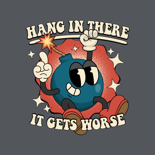 Hang In There It Gets Worse-Mens-Premium-Tee-RoboMega