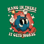 Hang In There It Gets Worse-None-Glossy-Sticker-RoboMega
