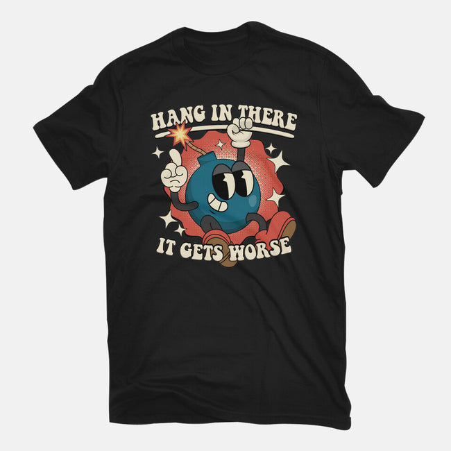 Hang In There It Gets Worse-Mens-Premium-Tee-RoboMega