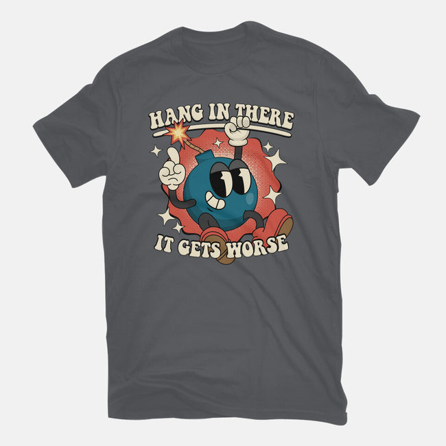 Hang In There It Gets Worse-Womens-Basic-Tee-RoboMega