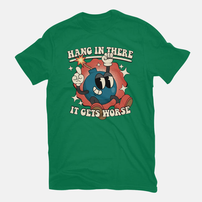 Hang In There It Gets Worse-Womens-Basic-Tee-RoboMega