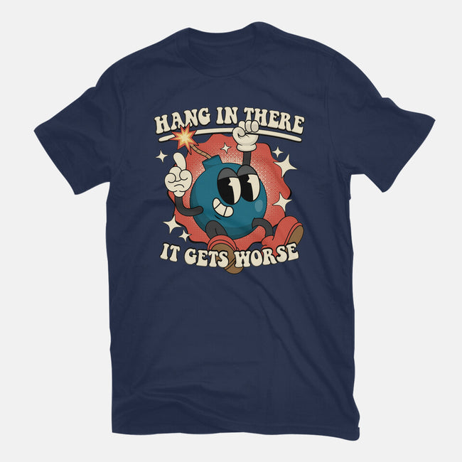 Hang In There It Gets Worse-Mens-Premium-Tee-RoboMega