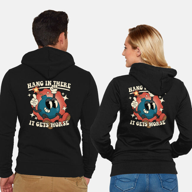 Hang In There It Gets Worse-Unisex-Zip-Up-Sweatshirt-RoboMega