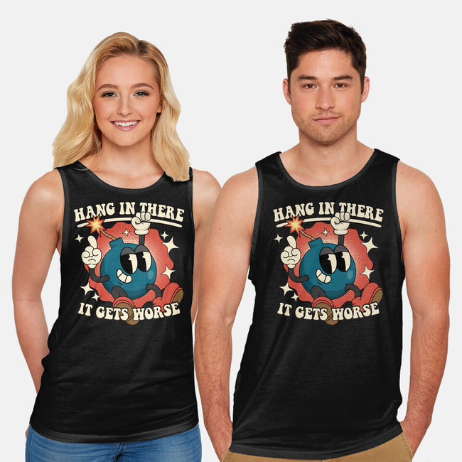 Hang In There It Gets Worse-Unisex-Basic-Tank-RoboMega