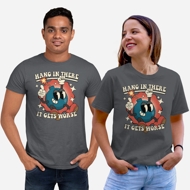 Hang In There It Gets Worse-Unisex-Basic-Tee-RoboMega