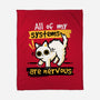 All Of My Systems Are Nervous-None-Fleece-Blanket-NemiMakeit