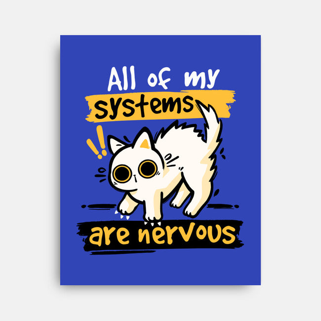 All Of My Systems Are Nervous-None-Stretched-Canvas-NemiMakeit