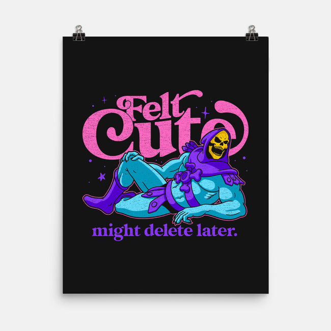 Felt Cute Might Delete Later-None-Matte-Poster-Jorgetiradoart