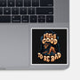 Feels Good To Be Bad-None-Glossy-Sticker-momma_gorilla