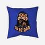 Feels Good To Be Bad-None-Removable Cover w Insert-Throw Pillow-momma_gorilla