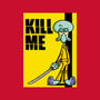 Kill Me-Unisex-Basic-Tee-Barbadifuoco