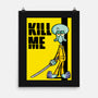 Kill Me-None-Matte-Poster-Barbadifuoco