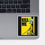 Kill Me-None-Glossy-Sticker-Barbadifuoco
