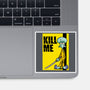 Kill Me-None-Glossy-Sticker-Barbadifuoco