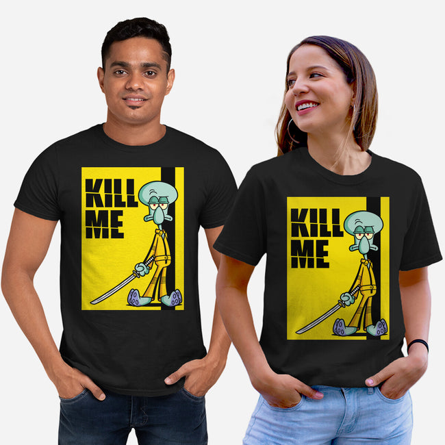 Kill Me-Unisex-Basic-Tee-Barbadifuoco