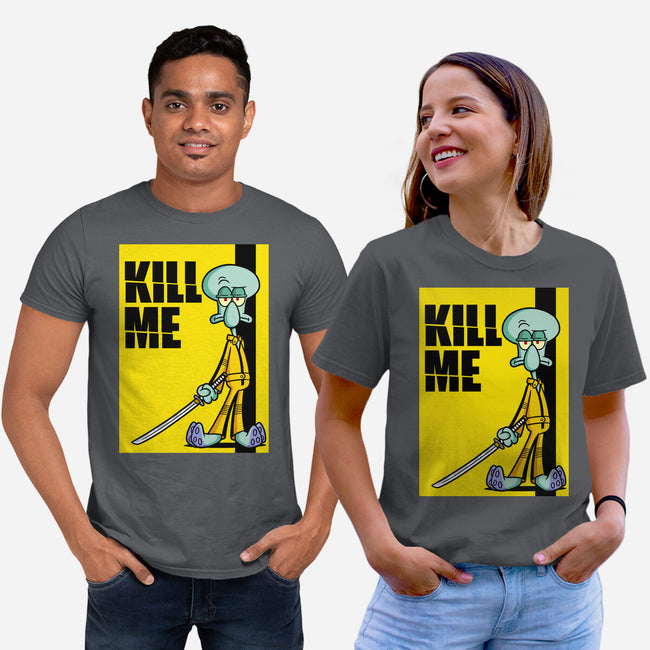 Kill Me-Unisex-Basic-Tee-Barbadifuoco