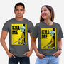 Kill Me-Unisex-Basic-Tee-Barbadifuoco