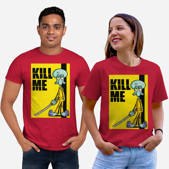 Kill Me-Unisex-Basic-Tee-Barbadifuoco