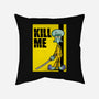 Kill Me-None-Removable Cover w Insert-Throw Pillow-Barbadifuoco