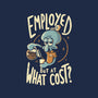 Employed But At What Cost-Mens-Basic-Tee-Arigatees