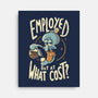 Employed But At What Cost-None-Stretched-Canvas-Arigatees