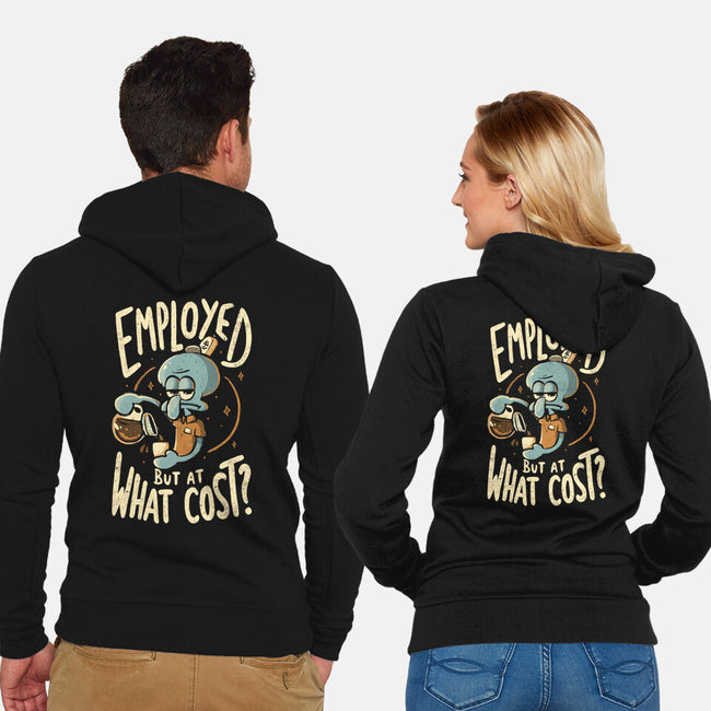 Employed But At What Cost-Unisex-Zip-Up-Sweatshirt-Arigatees
