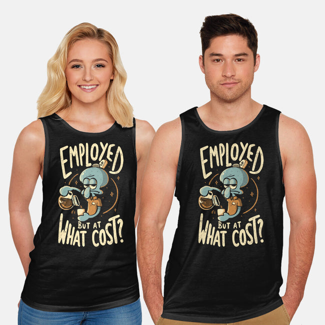 Employed But At What Cost-Unisex-Basic-Tank-Arigatees
