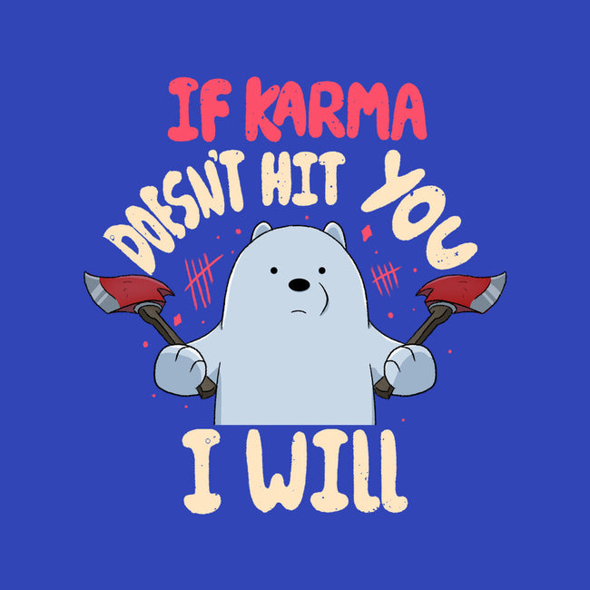 If Karma Doesn't Hit You I Will-None-Drawstring-Bag-MaxoArt