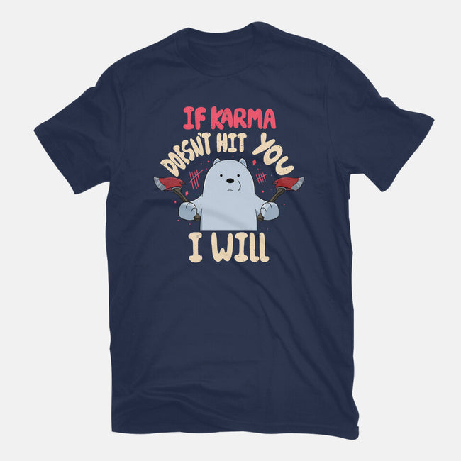 If Karma Doesn't Hit You I Will-Unisex-Basic-Tee-MaxoArt