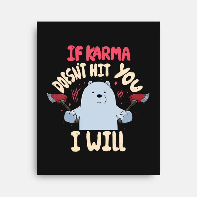 If Karma Doesn't Hit You I Will-None-Stretched-Canvas-MaxoArt