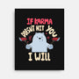 If Karma Doesn't Hit You I Will-None-Stretched-Canvas-MaxoArt
