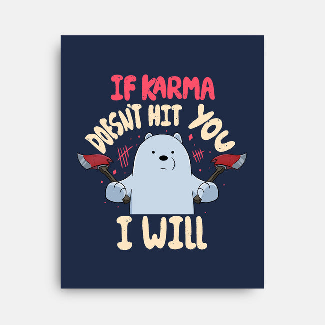 If Karma Doesn't Hit You I Will-None-Stretched-Canvas-MaxoArt