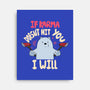 If Karma Doesn't Hit You I Will-None-Stretched-Canvas-MaxoArt