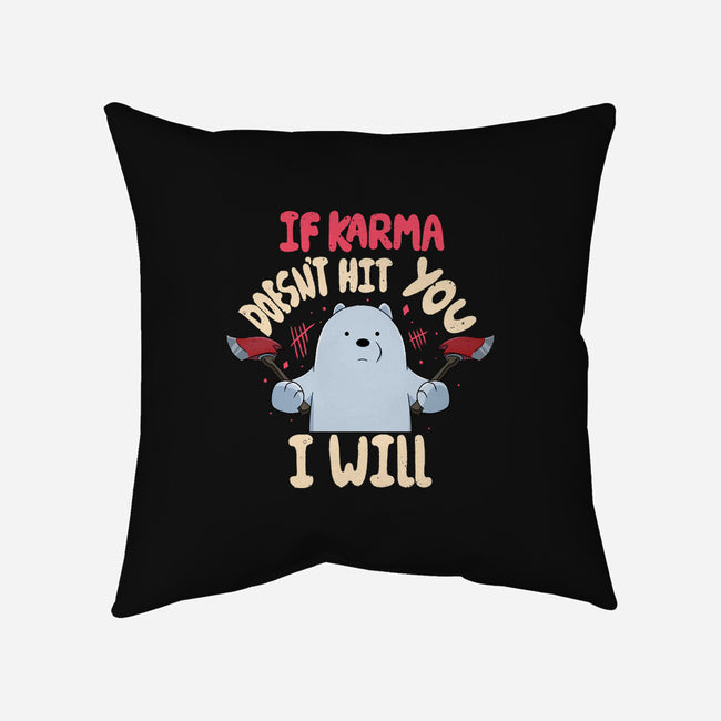 If Karma Doesn't Hit You I Will-None-Removable Cover w Insert-Throw Pillow-MaxoArt