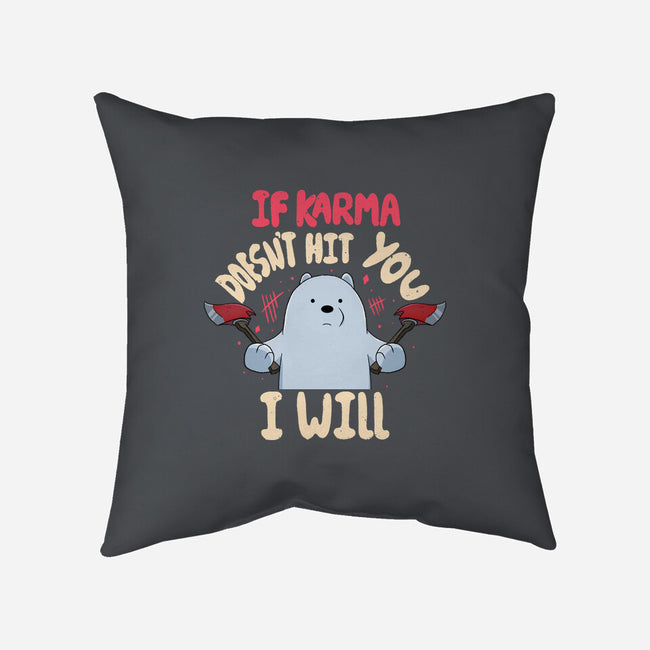 If Karma Doesn't Hit You I Will-None-Removable Cover w Insert-Throw Pillow-MaxoArt