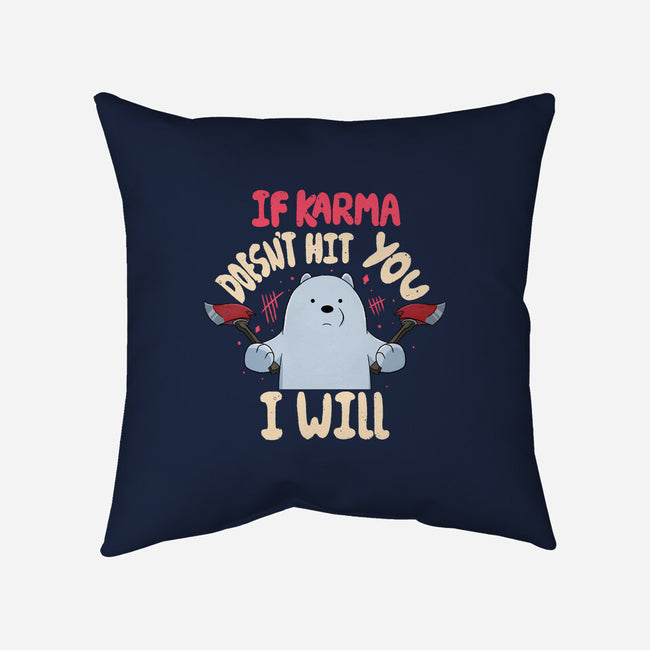 If Karma Doesn't Hit You I Will-None-Removable Cover w Insert-Throw Pillow-MaxoArt