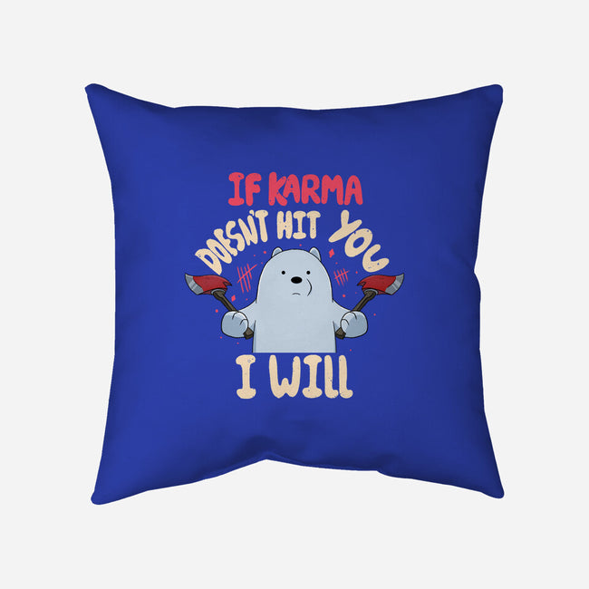 If Karma Doesn't Hit You I Will-None-Removable Cover w Insert-Throw Pillow-MaxoArt