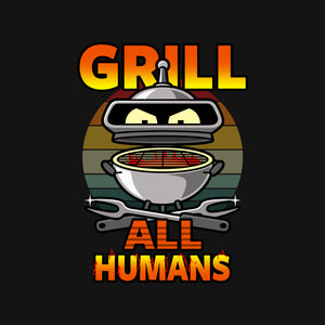 Grill All Humans