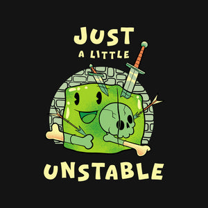 Just A Little Unstable
