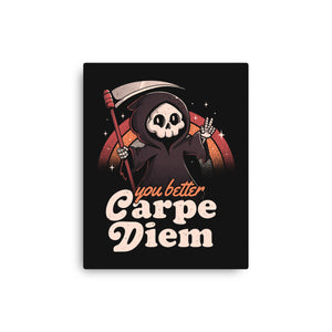 You Better Carpe Diem